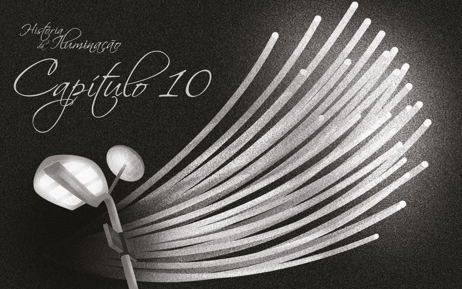 A ILUMINAÇÃO EM UMA NOVA ERA – HISTÓRIA DA ILUMINAÇÃO – CAP.10